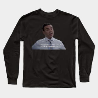 Desperate Times Long Sleeve T-Shirt